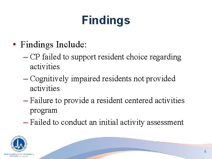 Findings • Findings Include: – CP failed to support resident choice regarding activities –