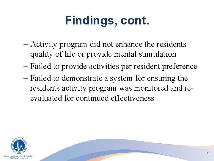 Findings, cont. – Activity program did not enhance the residents quality of life or