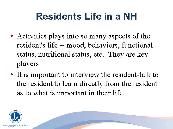 Residents Life in a NH • Activities plays into so many aspects of the