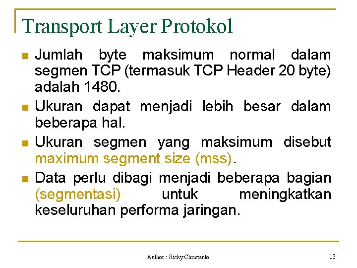 Transport Layer Protokol n n Jumlah byte maksimum normal dalam segmen TCP (termasuk TCP