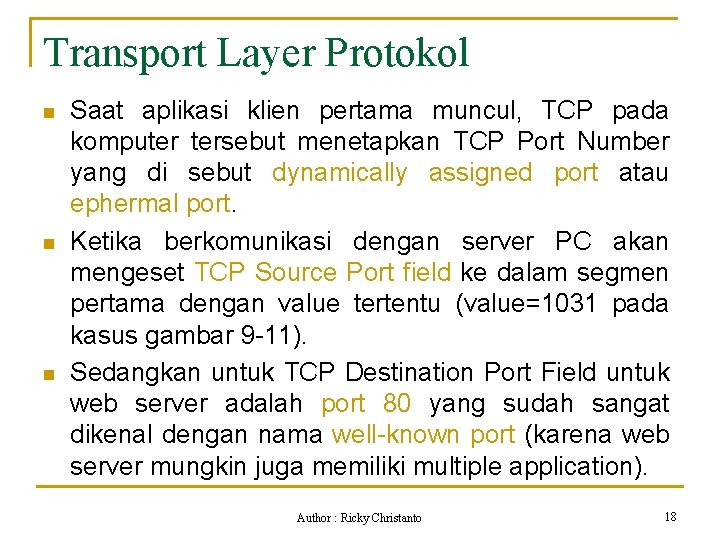 Transport Layer Protokol n n n Saat aplikasi klien pertama muncul, TCP pada komputer