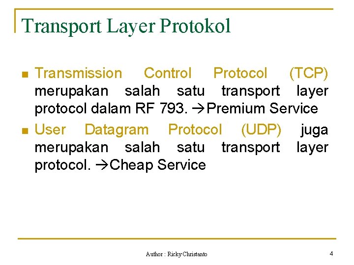 Transport Layer Protokol n n Transmission Control Protocol (TCP) merupakan salah satu transport layer