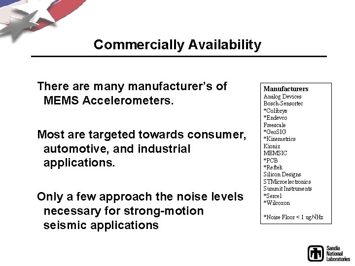 Commercially Availability There are many manufacturer’s of MEMS Accelerometers. Most are targeted towards consumer,
