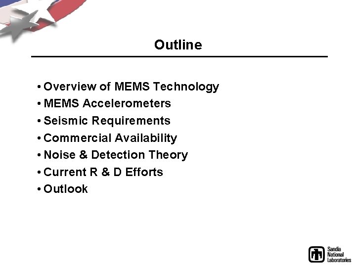 Outline • Overview of MEMS Technology • MEMS Accelerometers • Seismic Requirements • Commercial