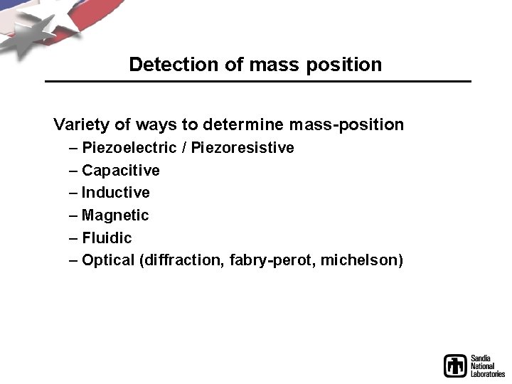 Detection of mass position Variety of ways to determine mass-position – Piezoelectric / Piezoresistive