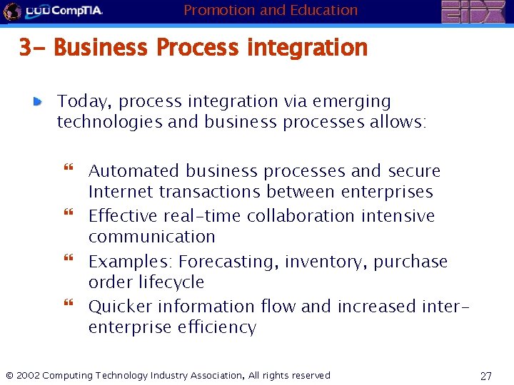 Promotion and Education 3 - Business Process integration Today, process integration via emerging technologies