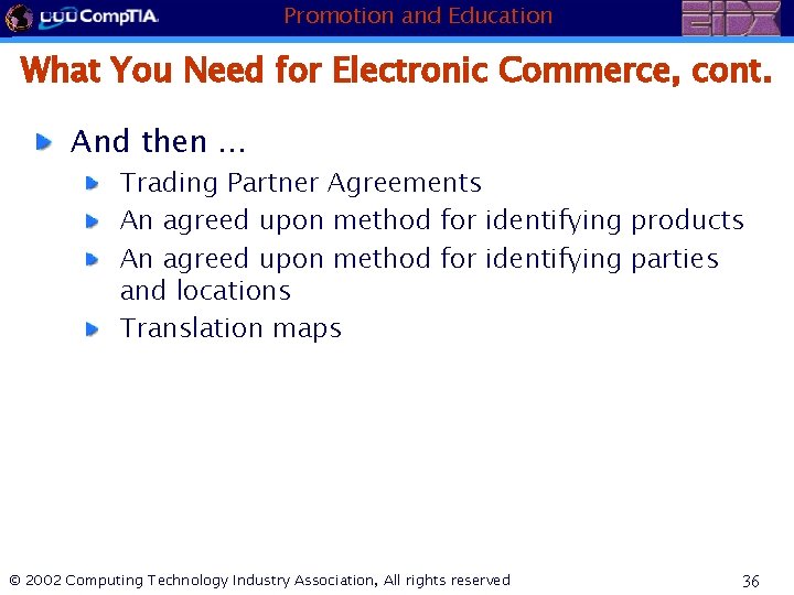 Promotion and Education What You Need for Electronic Commerce, cont. And then … Trading