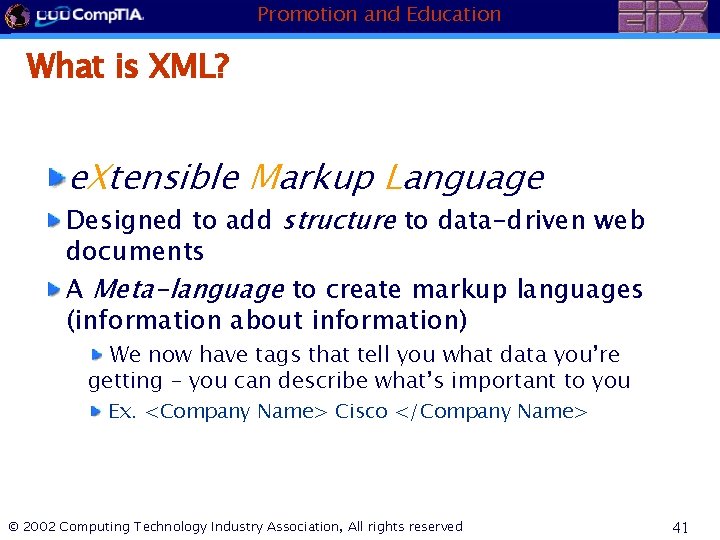 Promotion and Education What is XML? e. Xtensible Markup Language Designed to add structure