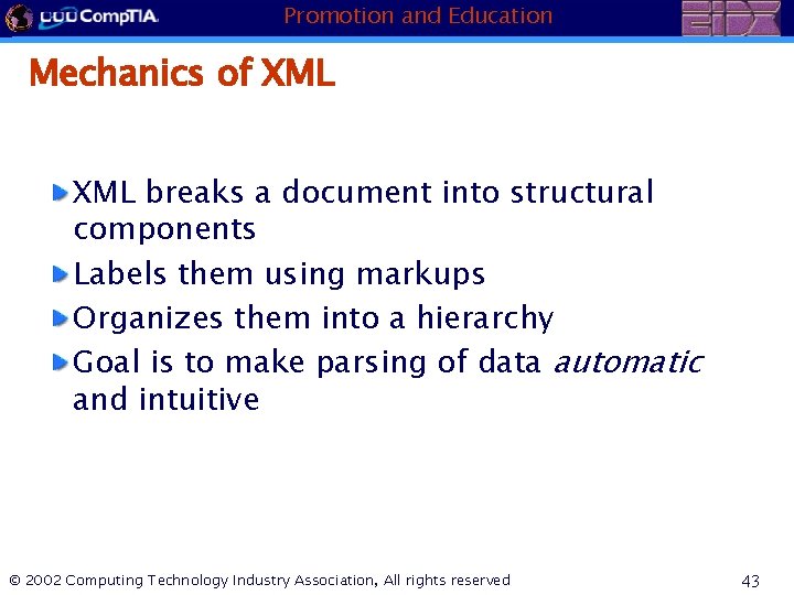 Promotion and Education Mechanics of XML breaks a document into structural components Labels them