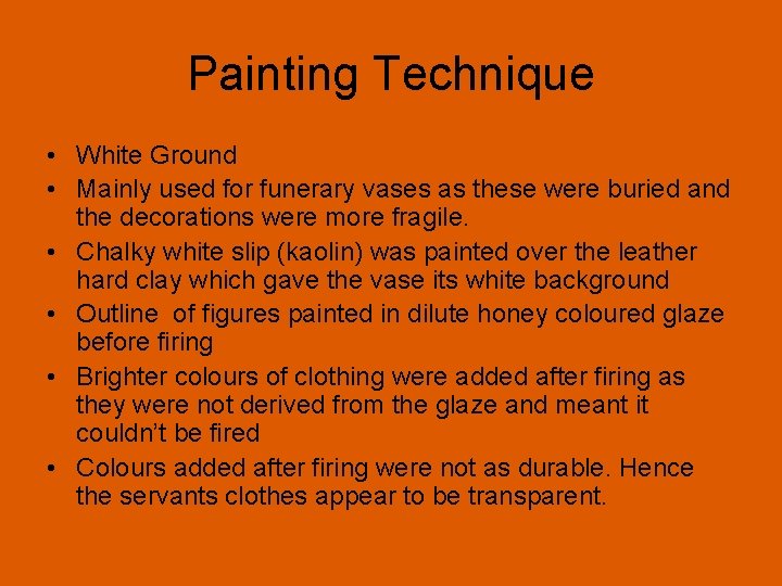 Painting Technique • White Ground • Mainly used for funerary vases as these were