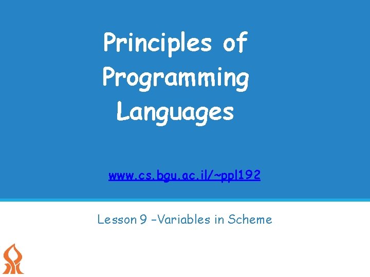 Principles of Programming Languages www. cs. bgu. ac. il/~ppl 192 Lesson 9 –Variables in