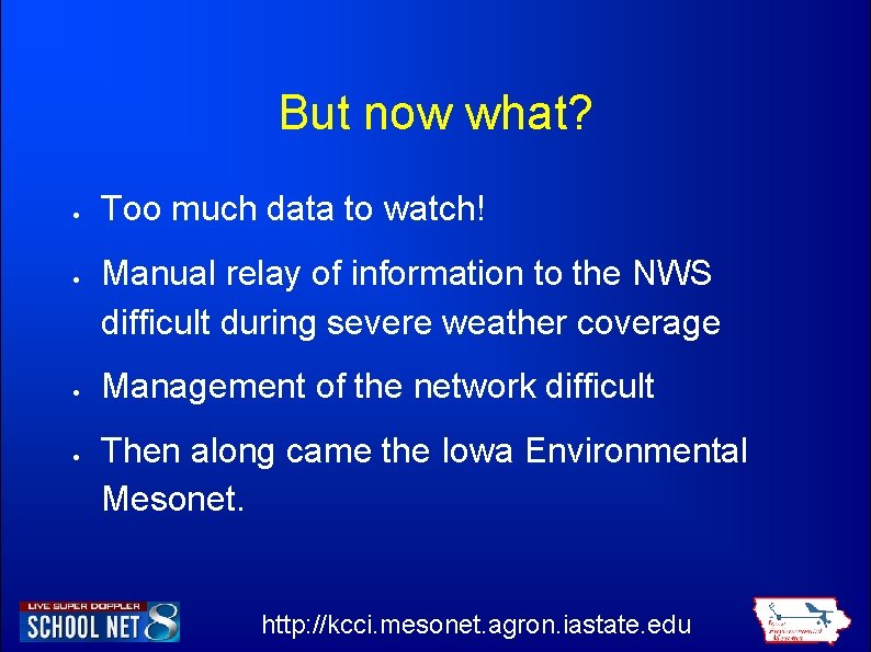 But now what? Too much data to watch! Manual relay of information to the