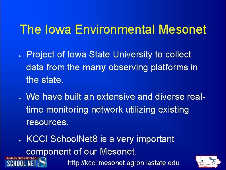 The Iowa Environmental Mesonet Project of Iowa State University to collect data from the