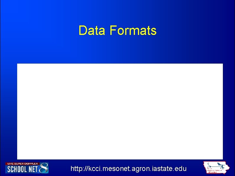 Data Formats http: //kcci. mesonet. agron. iastate. edu 
