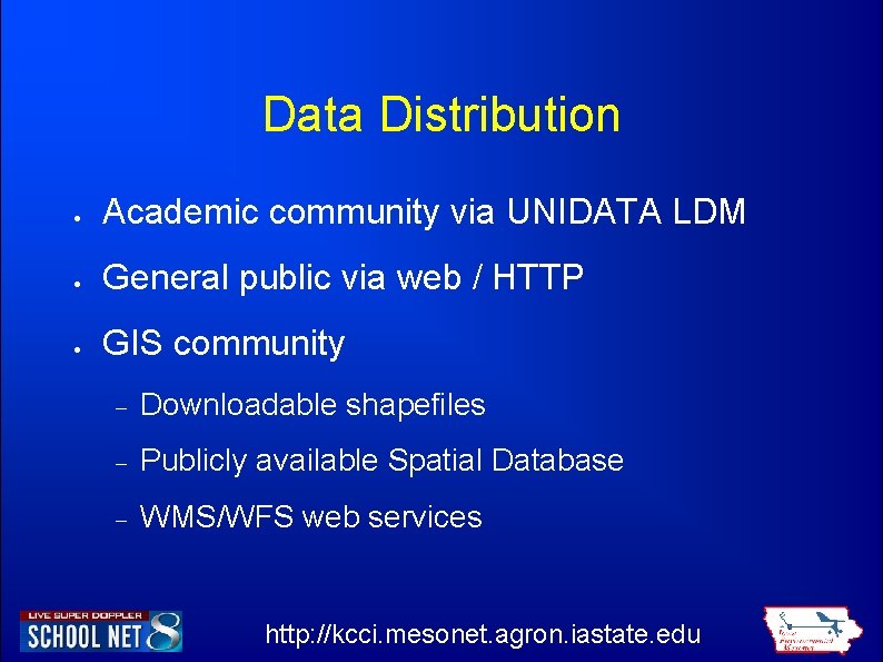 Data Distribution Academic community via UNIDATA LDM General public via web / HTTP GIS