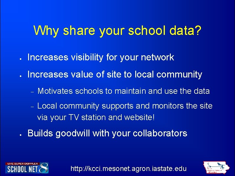 Why share your school data? Increases visibility for your network Increases value of site