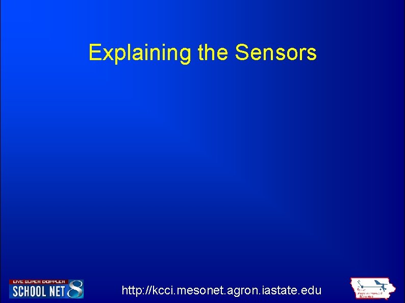 Explaining the Sensors http: //kcci. mesonet. agron. iastate. edu 