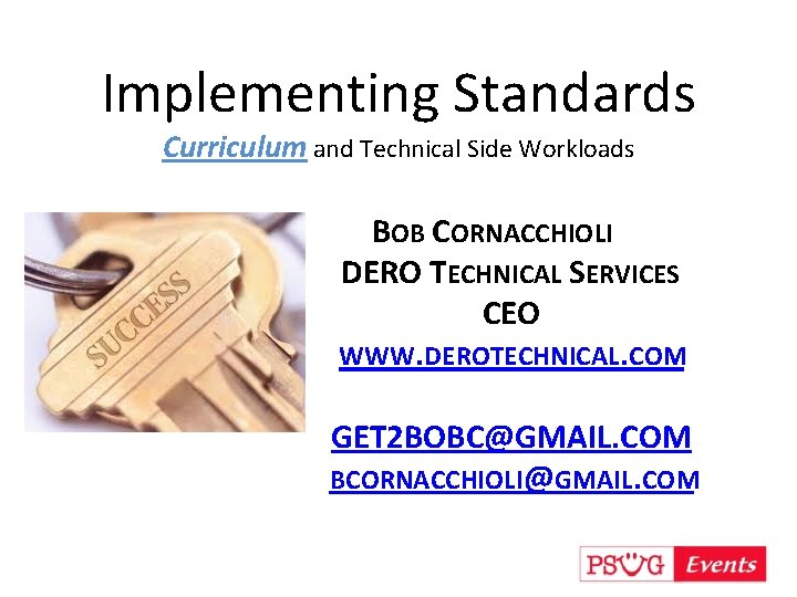 Implementing Standards Curriculum and Technical Side Workloads BOB CORNACCHIOLI DERO TECHNICAL SERVICES CEO WWW.