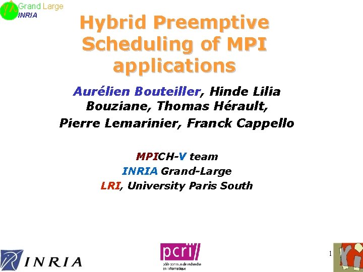 Large Grand INRIA Hybrid Preemptive Scheduling of MPI applications Aurélien Bouteiller, Hinde Lilia Bouziane,