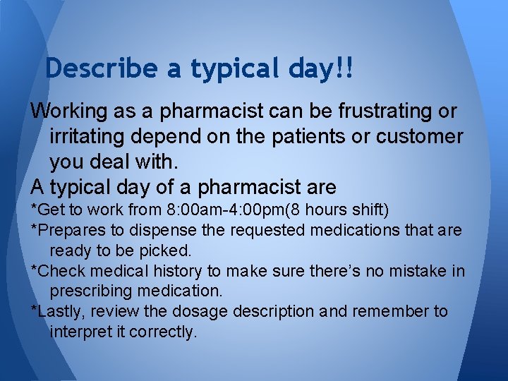 Describe a typical day!! Working as a pharmacist can be frustrating or irritating depend