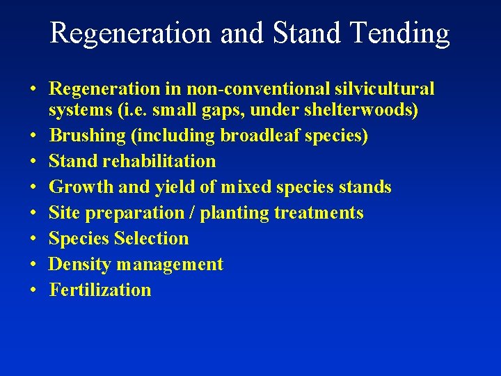 Regeneration and Stand Tending • Regeneration in non-conventional silvicultural systems (i. e. small gaps,