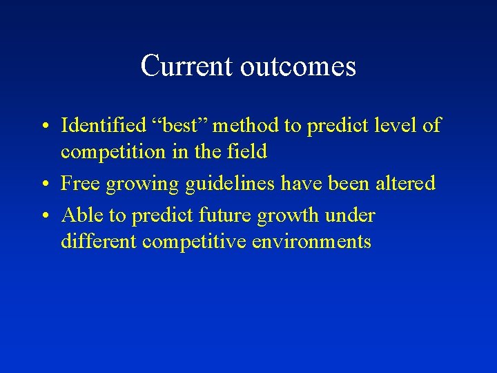Current outcomes • Identified “best” method to predict level of competition in the field