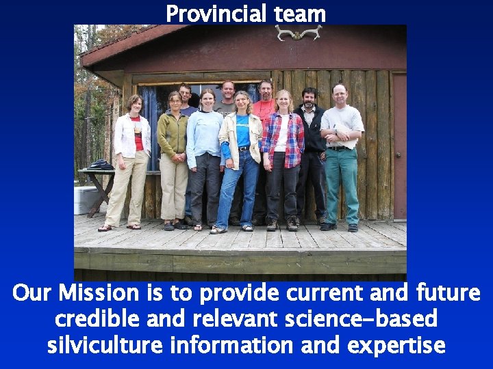 Provincial team Our Mission is to provide current and future credible and relevant science-based