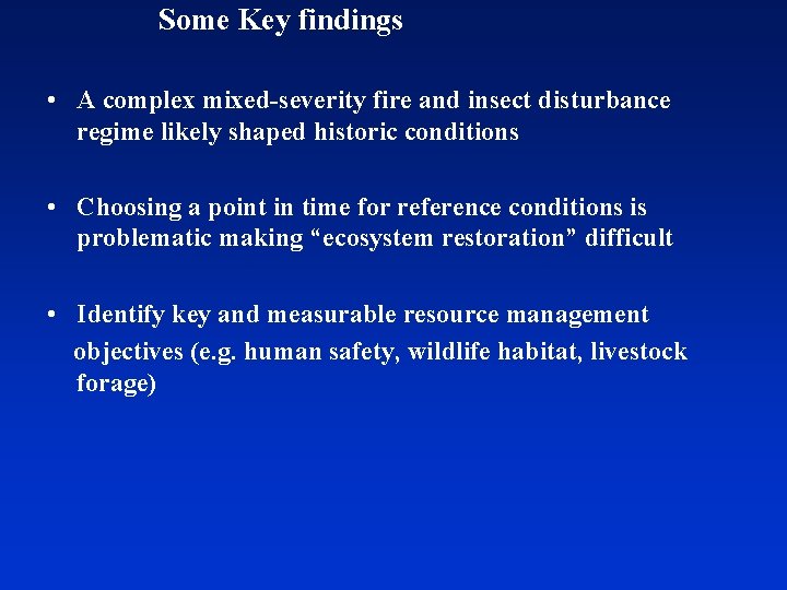 Some Key findings • A complex mixed-severity fire and insect disturbance regime likely shaped