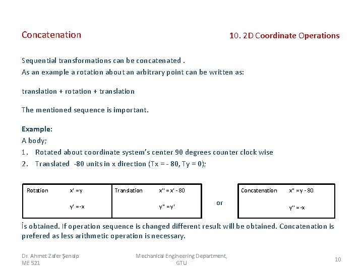 Concatenation 10. 2 D Coordinate Operations Sequential transformations can be concatenated. As an example