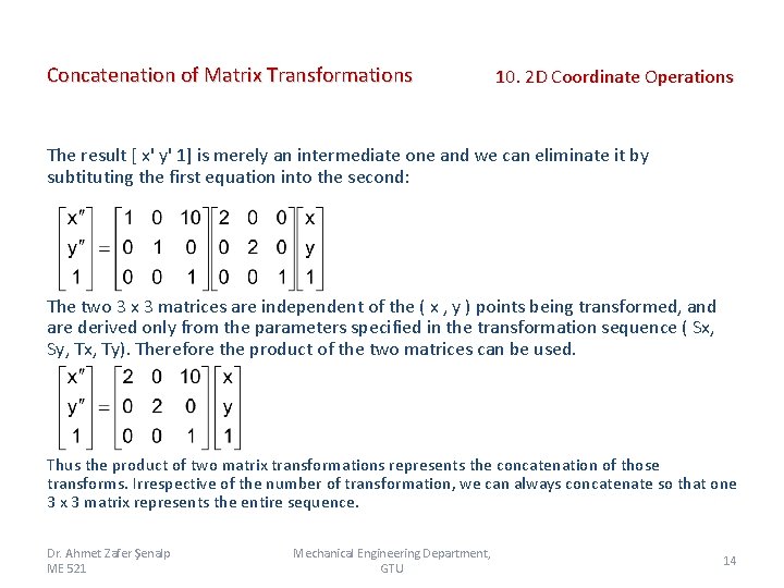 Concatenation of Matrix Transformations 10. 2 D Coordinate Operations The result [ x' y'