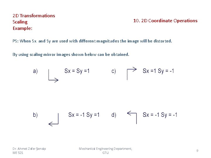 2 D Transformations Scaling Example: 10. 2 D Coordinate Operations PS: When Sx and