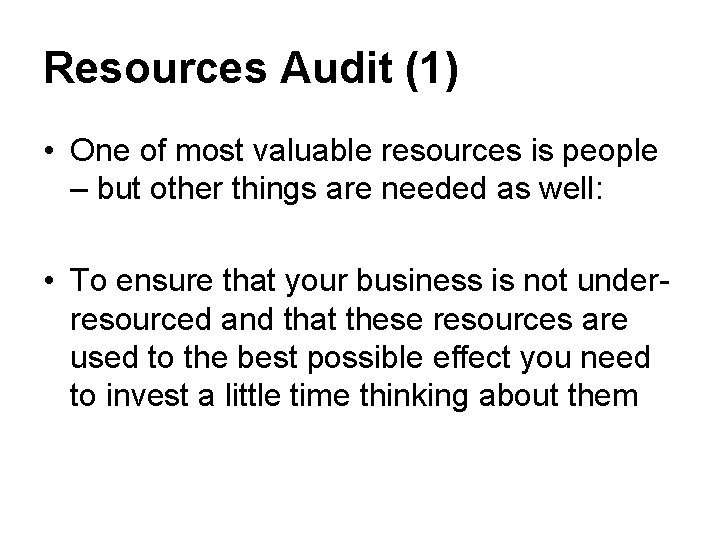 Resources Audit (1) • One of most valuable resources is people – but other