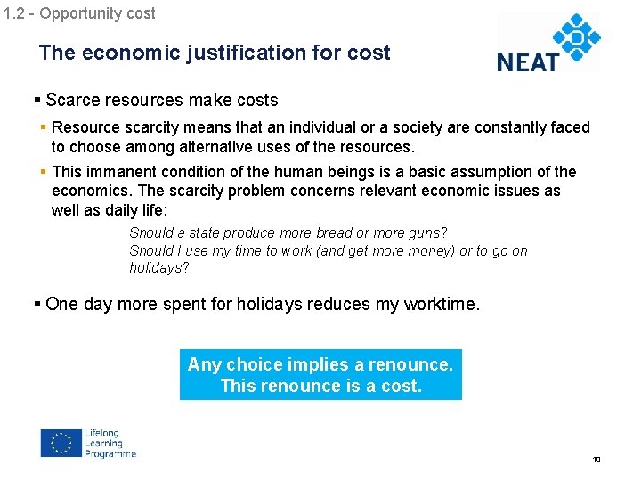 1. 2 - Opportunity cost Chapter 4 The economic justification for cost § Scarce