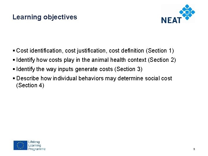 Learning objectives § Cost identification, cost justification, cost definition (Section 1) § Identify how