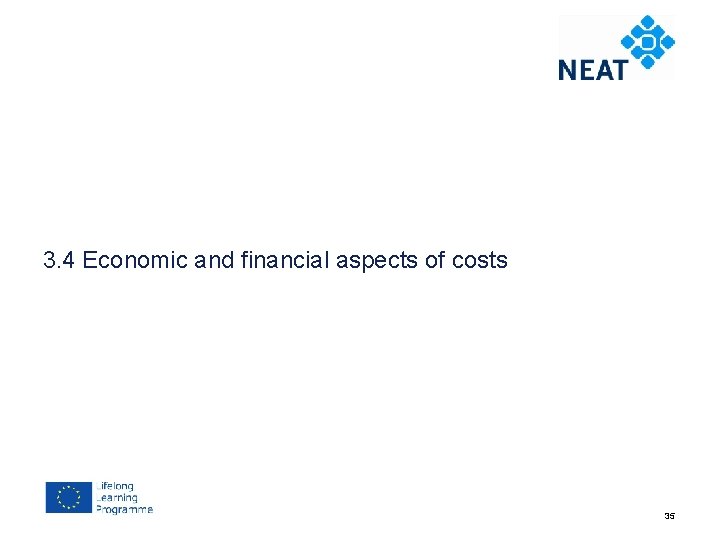 Chapter 4 3. 4 Economic and financial aspects of costs 35 