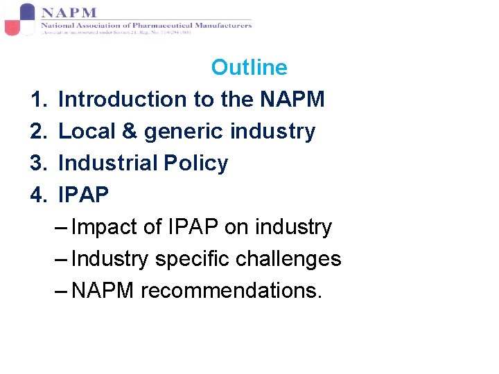 Outline 1. Introduction to the NAPM 2. Local & generic industry 3. Industrial Policy