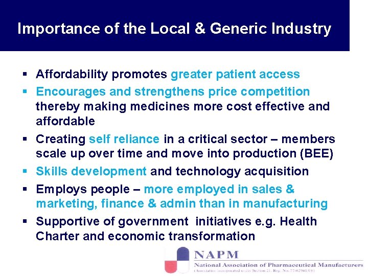 Importance of the Local & Generic Industry § Affordability promotes greater patient access §