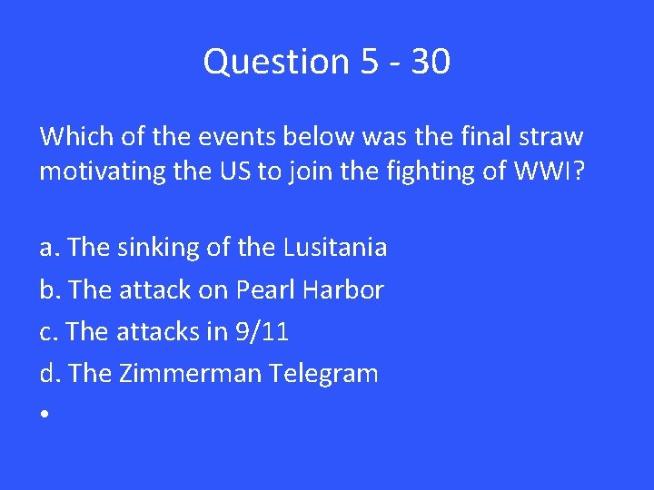 Question 5 - 30 Which of the events below was the final straw motivating