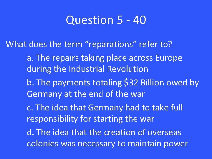 Question 5 - 40 What does the term “reparations” refer to? a. The repairs
