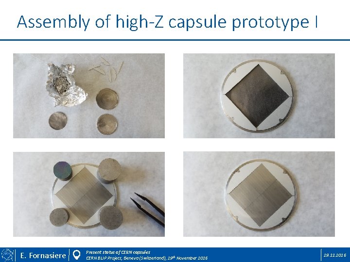 Assembly of high-Z capsule prototype I E. Fornasiere Present status of CERN capsules CERN
