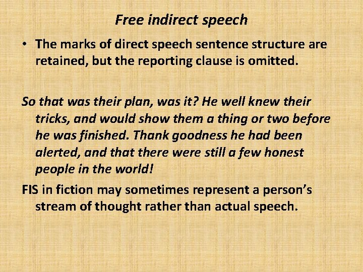 Free indirect speech • The marks of direct speech sentence structure are retained, but