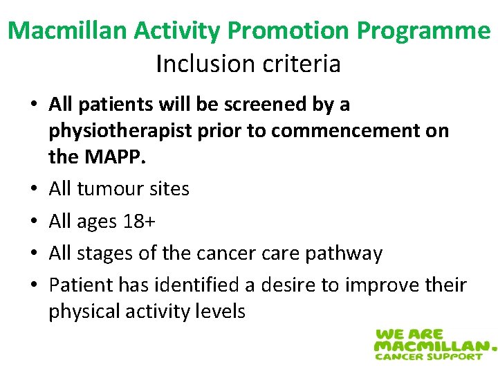 Macmillan Activity Promotion Programme Inclusion criteria • All patients will be screened by a