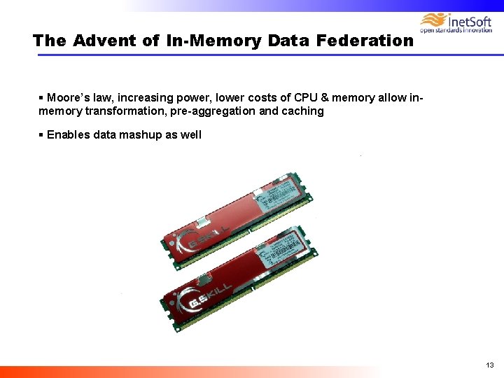 The Advent of In-Memory Data Federation § Moore’s law, increasing power, lower costs of The Advent of In-Memory Data Federation § Moore’s law, increasing power, lower costs of