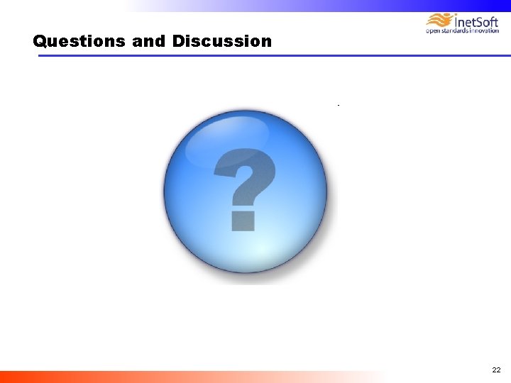 Questions and Discussion 22 Questions and Discussion 22