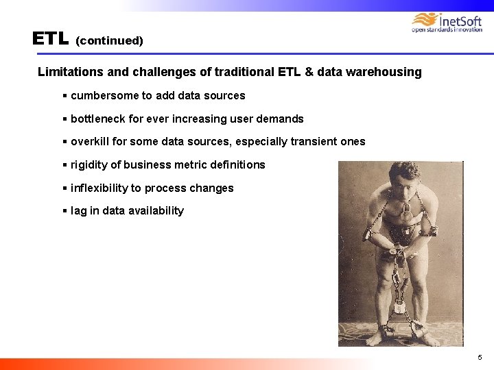 ETL (continued) Limitations and challenges of traditional ETL & data warehousing § cumbersome to ETL (continued) Limitations and challenges of traditional ETL & data warehousing § cumbersome to