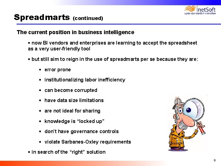 Spreadmarts (continued) The current position in business intelligence § now BI vendors and enterprises Spreadmarts (continued) The current position in business intelligence § now BI vendors and enterprises