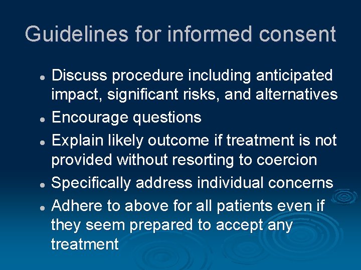 Guidelines for informed consent Discuss procedure including anticipated impact, significant risks, and alternatives l