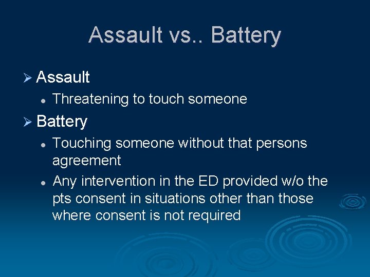 Assault vs. . Battery Ø Assault l Threatening to touch someone Ø Battery l