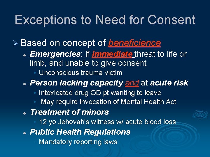 Exceptions to Need for Consent Ø Based on concept of beneficience l Emergencies: If