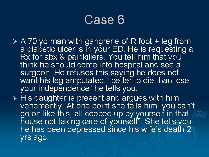 Case 6 A 70 yo man with gangrene of R foot + leg from
